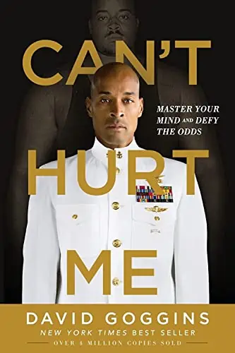 Can't Hurt Me Master Your Mind and Defy the Odds by David Goggins