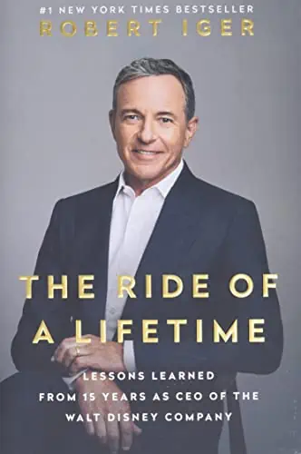 The Ride of a Lifetime Lessons Learned from 15 Years as CEO of the Walt Disney Company by Robert Iger