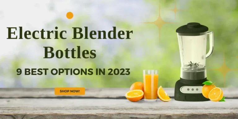 Electric Blender Bottle: What It Is, Best Options & More!