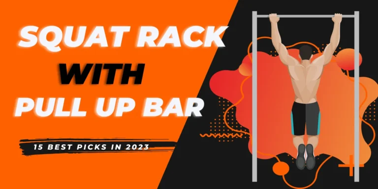 15 Best Squat Rack with Pull Up Bar [Buying Guide for 2024]