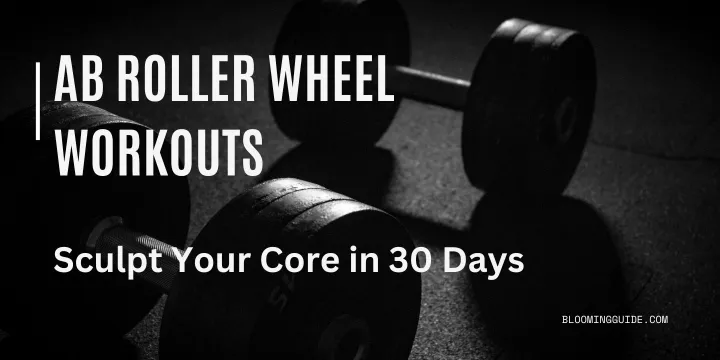 Ab Roller Wheel Workouts Sculpt Your Core in 30 Days