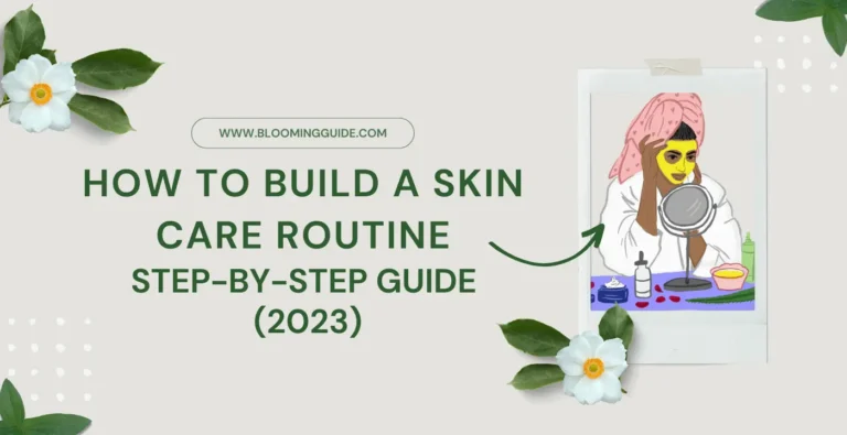 How to Build a Skin Care Routine: Step-by-Step Guide (2023)