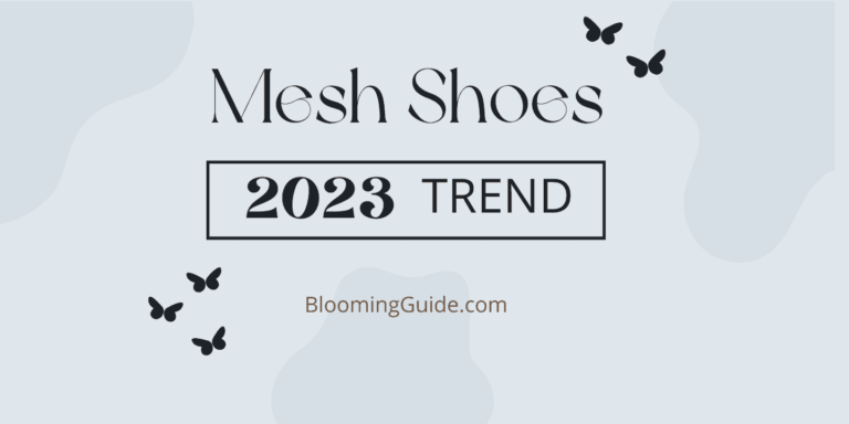 Mesh Shoes: A Fashion Trend Worth Exploring in 2023