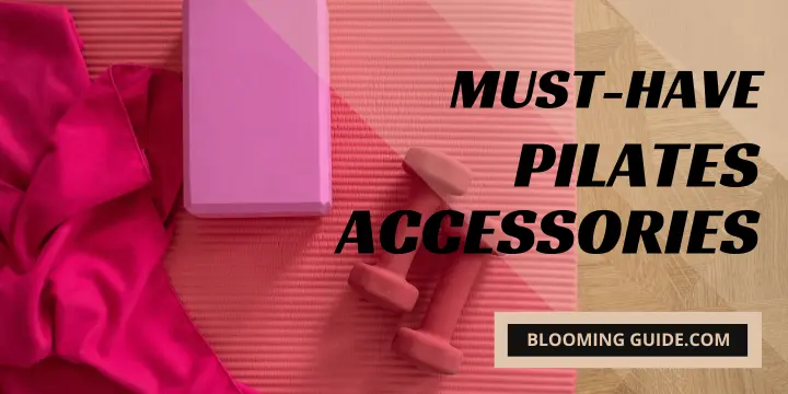 Must-Have Pilates Accessories - Pilates Equipment, Props, Mat & More!