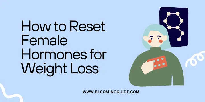 How to Reset Female Hormones for Weight Loss in 2024